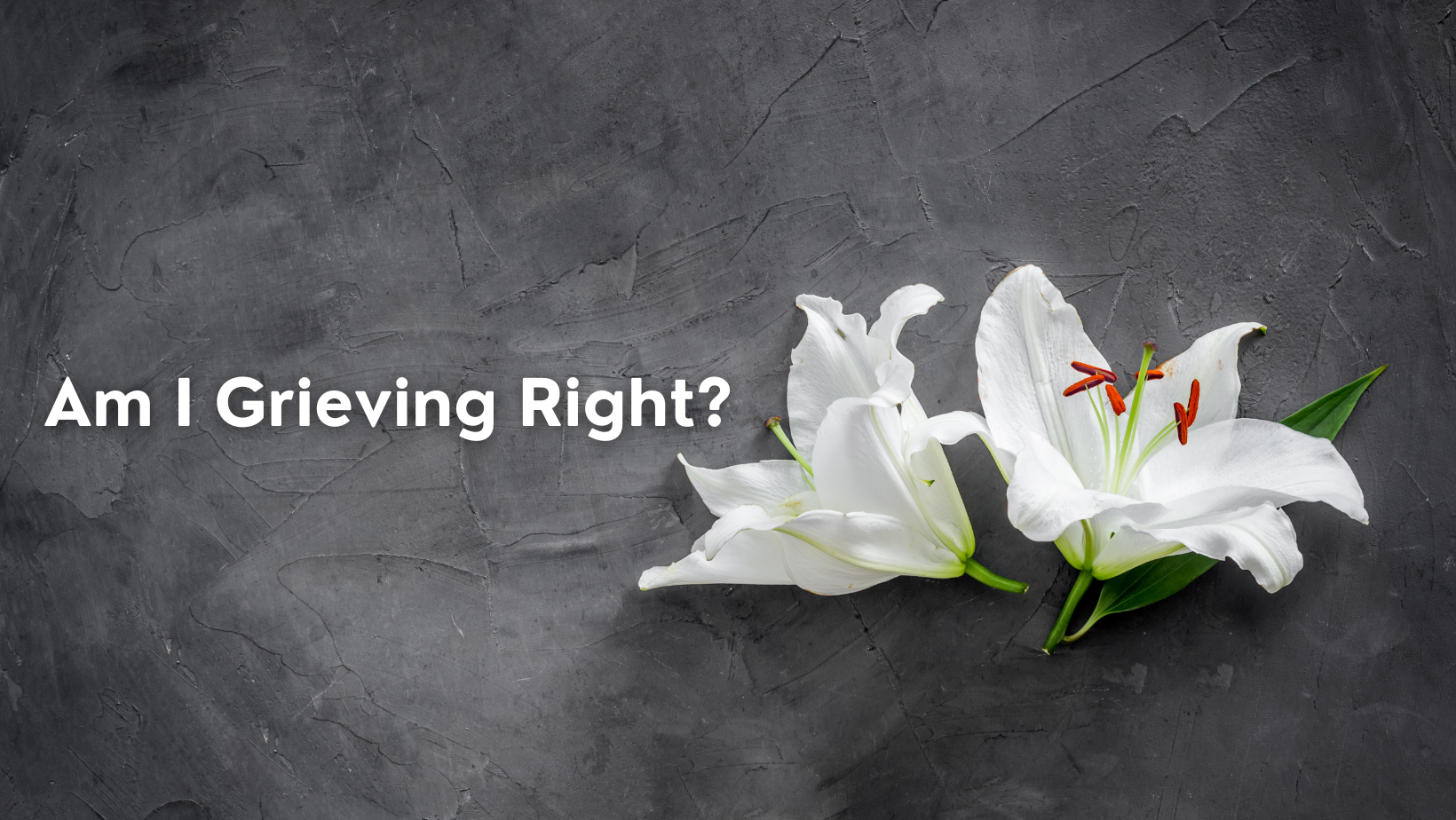 Am I Grieving Right?